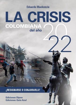 La crisis colombiana del año 2022 | Eduardo Mackenzie