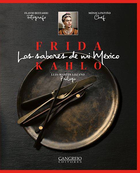 Frida Kahlo – Los sabores de mi México - Cangrejo Editores Latinoamérica