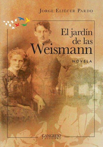 El jardín de las Weismann | Jorge Eliécer Pardo